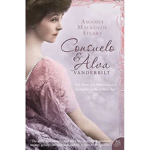 Consuelo and Alva Vanderbilt: The Story of a Mother and a Daughter in the 'Gilded Age' - Paperback