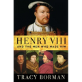 Henry VIII: And the Men Who Made Him - Hardcover