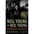 Neil Young on Neil Young: Interviews and Encounters Volume 19 - Hardcover