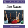 School Education: Charlotte Mason Homeschooling Series, Vol. 3 - Paperback