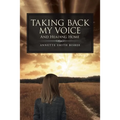 Taking Back My Voice: And Heading Home - Paperback