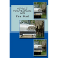 Vehicle Maintenance Log: For Dad - Paperback
