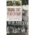 Virginia State Penitentiary: A Notorious History - Hardcover