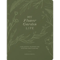 My Flower Garden Life: A Delightful Planner for Plotting and Planting - Paperback