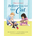 What to Know Before You Get Your Cat: A Rhyming Picture Book That Teaches Children About the Responsibility of Pet Ownership - Paperback