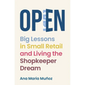 Open: Big Lessons in Small Retail and Living the Shopkeeper Dream - Paperback