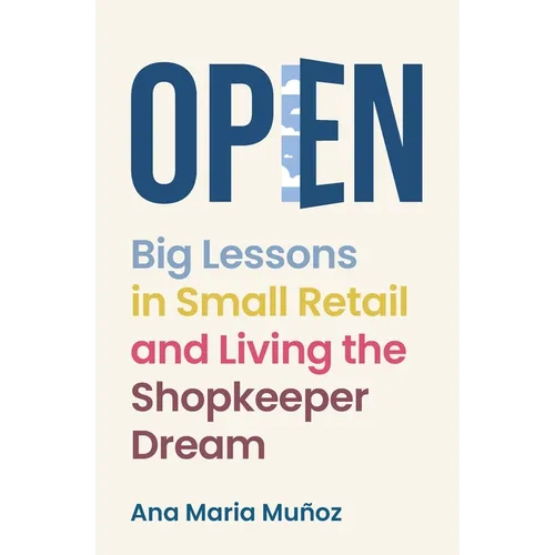 Open: Big Lessons in Small Retail and Living the Shopkeeper Dream - Paperback