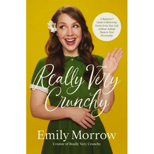 Really Very Crunchy: A Beginner's Guide to Removing Toxins from Your Life Without Adding Them to Your Personality - Paperback