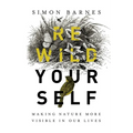 Rewild Yourself: Making Nature More Visible in Our Lives - Hardcover