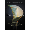 The Transformation: Discovering Wholeness and Healing After Trauma - Hardcover
