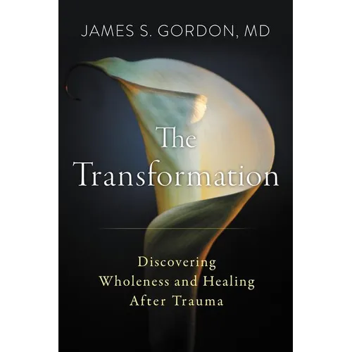 The Transformation: Discovering Wholeness and Healing After Trauma - Hardcover