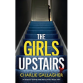 THE GIRLS UPSTAIRS an absolutely gripping crime thriller with a massive twist - Paperback