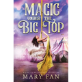 Magic Under the Big Top: A Circus Anthology - Paperback