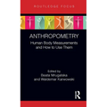 Anthropometry: Human Body Measurements and How to Use Them - Hardcover