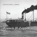 Francis H. Leggett Unraveling the Mystery Behind Oregons Worst Maritime Disaster - Paperback