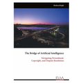The Bridge of Artificial Intelligence: Navigating Personhood, Copyright, and Dispute Resolution - Paperback