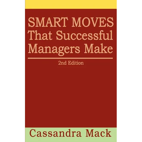 Smart Moves That Successful Managers Make: 2nd Edition - Paperback