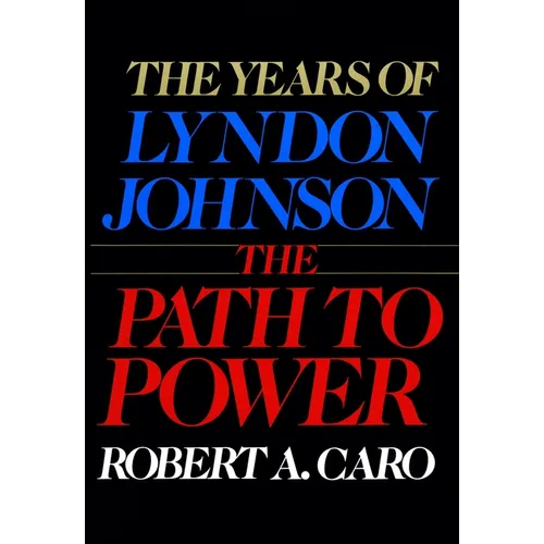 The Path to Power: The Years of Lyndon Johnson I - Hardcover