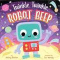 Twinkle, Twinkle, Robot Beep - Board Book