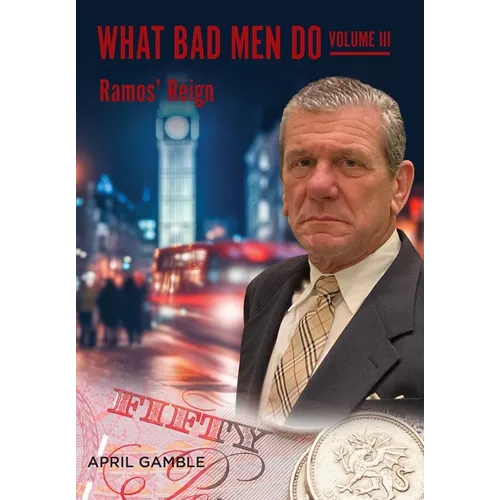 What Bad Men Do, Volume III -Ramos' Reign - Hardcover