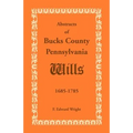 Abstracts of Bucks County, Pennsylvania, Wills 1685-1785 - Paperback