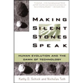 Making Silent Stones Speak: Human Evolution and the Dawn of Technology - Paperback