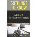 50 Things to Know About Ghostwriting - Paperback