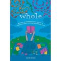 whole: poems on reclaiming the pieces of ourselves and creating something new - Paperback