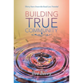 Building True Community: Thirty Years Down the Road Less Traveled - Paperback