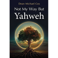Not My Way But Yahweh - Paperback