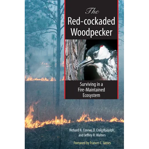 The Red-cockaded Woodpecker: Surviving in a Fire-Maintained Ecosystem - Paperback