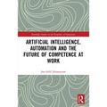 Artificial Intelligence, Automation and the Future of Competence at Work - Paperback