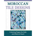 Moroccan Tile Designs: Coloring Pages for Kids and Kids at Heart - Paperback