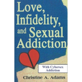 Love, Infidelity, and Sexual Addiction: A Co-dependent's Perspective - Including Cybersex Addiction - Paperback