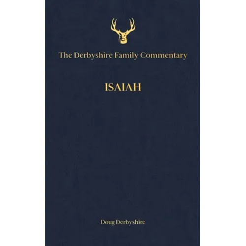 The Derbyshire Family Commentary Isaiah - Hardcover