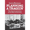 Planning a Tragedy: The Americanization of the War in Vietnam /]clarry Berman - Paperback