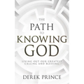 The Path to Knowing God: Living Out Our Greatest Calling and Blessing - Paperback