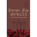 Dream Big, Morena - Paperback