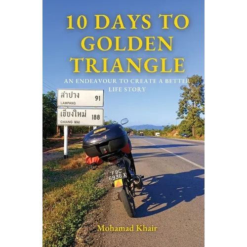 10 Days to Golden Triangle: An Endeavour to Create a Better Life Story - Paperback