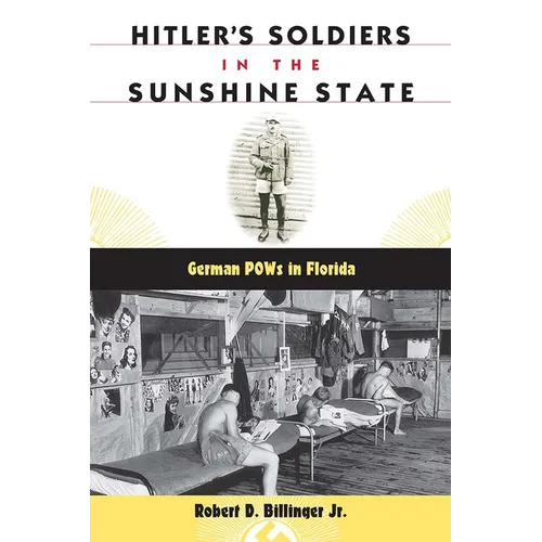 Hitler's Soldiers in the Sunshine State: German POWs in Florida - Paperback