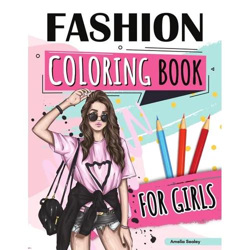 Fashion Coloring Book for Girls Ages 4-8: Fun Coloring Pages for Girls With Beautiful Fashion Designs - Paperback