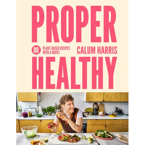 Proper Healthy: 80 Plant-Based Recipes with a Boost - Hardcover