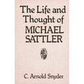 The Life and Thought of Michael Sattler - Paperback