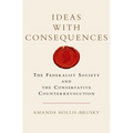 Ideas with Consequences: The Federalist Society and the Conservative Counterrevolution - Hardcover