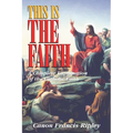 This Is the Faith: A Complete Explanation of the Catholic Faith - Paperback
