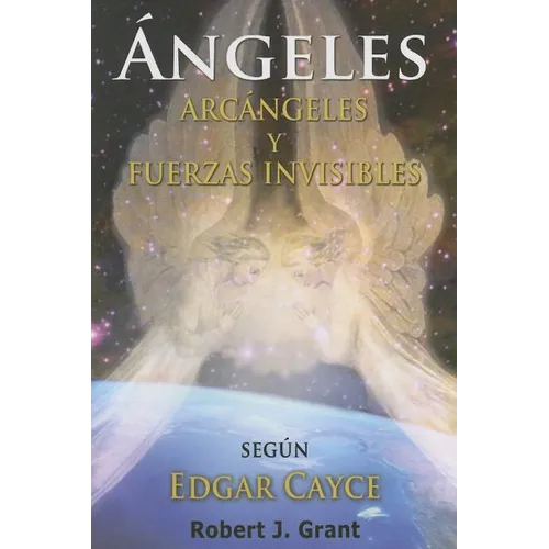 Angeles, Arcangeles Y Fuerzas Invisibles - Paperback