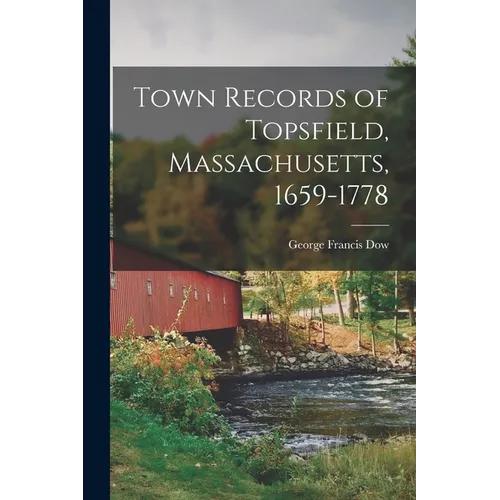 Town Records of Topsfield, Massachusetts, 1659-1778 - Paperback