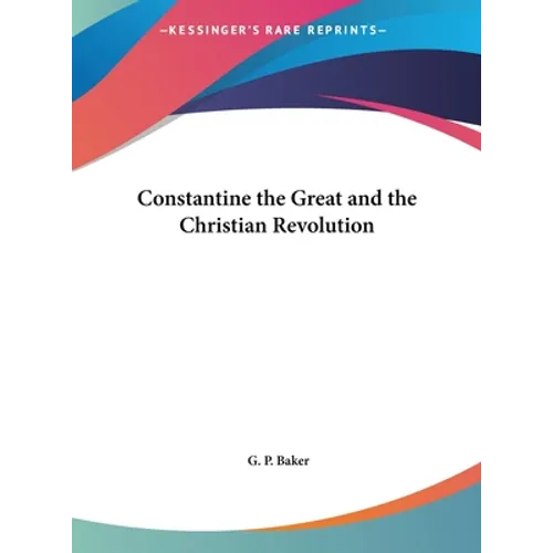 Constantine the Great and the Christian Revolution - Hardcover
