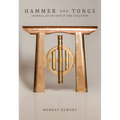 Hammer and Tongs: Journal of an Artist and Sculptor - Hardcover