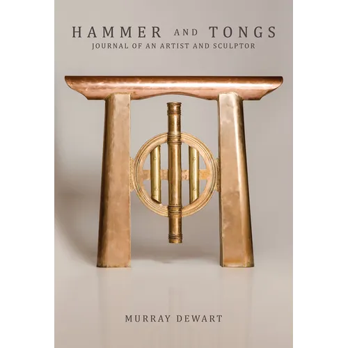 Hammer and Tongs: Journal of an Artist and Sculptor - Hardcover